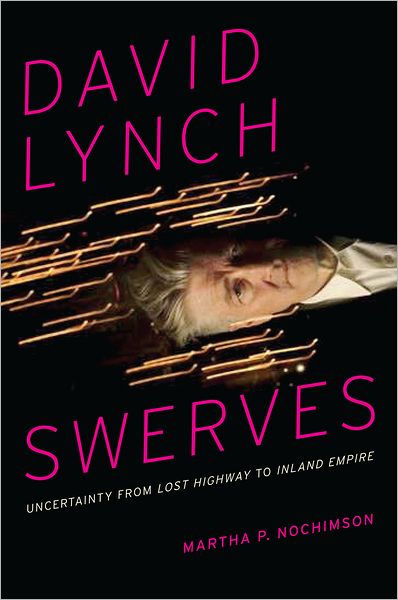 David Lynch Swerves by Martha P. Nochimson.