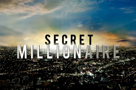 Secret Millionaire.