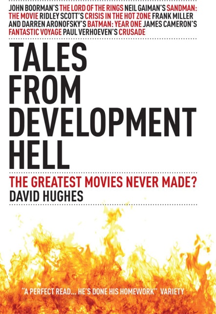 Tales From Development Hell: The Greatest Stories Never Made